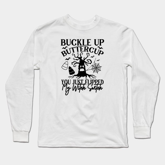 You Just Flipped My Witch Switch Long Sleeve T-Shirt by Soulfully Sassy